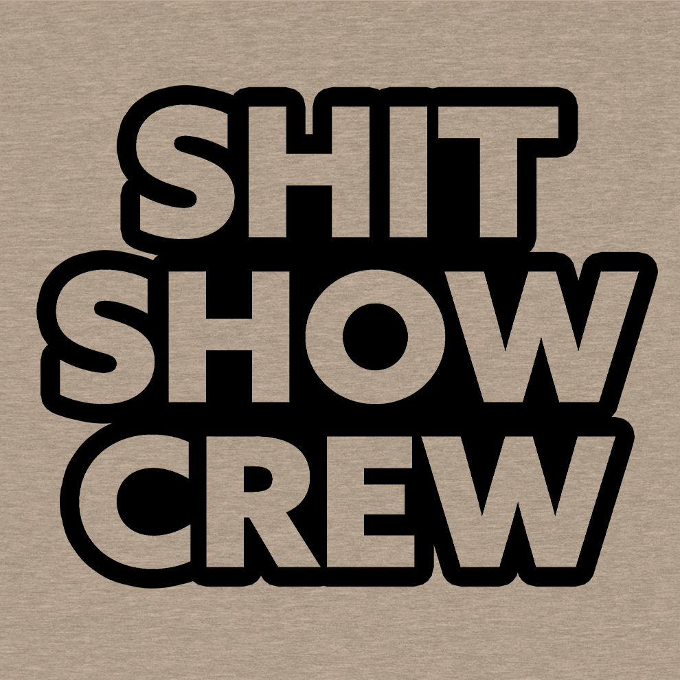 Shit Show Crew - Safety Yellow T-Shirt