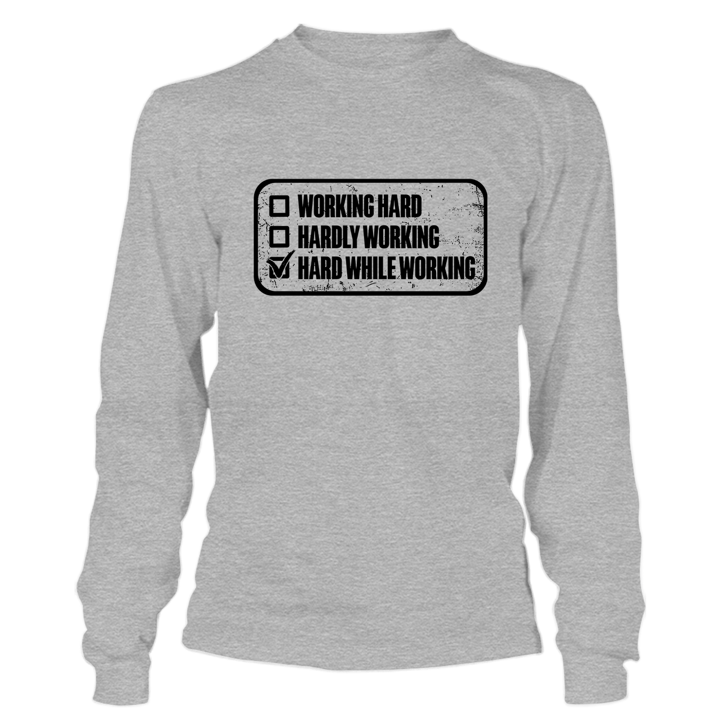 Working Hard - Long Sleeve T-Shirt