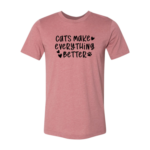 Cats Make Everything Better T-Shirt