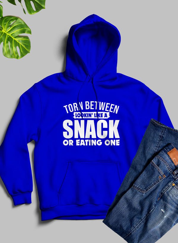 Torn Between Lookin Like A Snack Or Eating One Hoodie - Jaico Online Shop