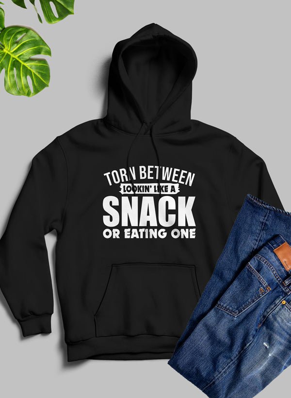 Torn Between Lookin Like A Snack Or Eating One Hoodie - Jaico Online Shop