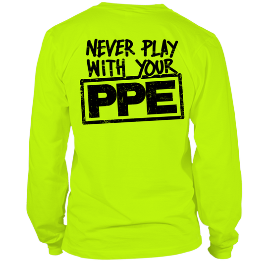 Never Play With Your PPE - Long Sleeve Hi-Vis T-Shirt