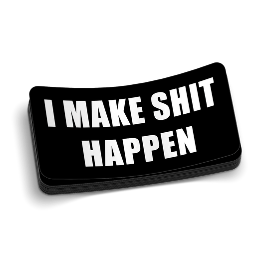 I Make Shit Happen Hard Hat Decal