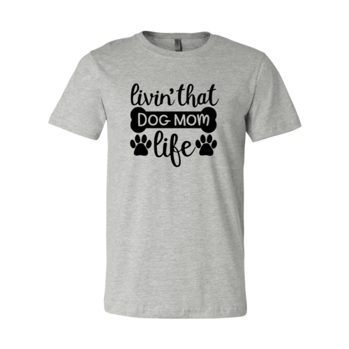 Livin That Dog Mom Life T-Shirt - Jaico Online Shop