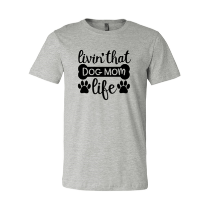 Livin That Dog Mom Life T-Shirt - Jaico Online Shop