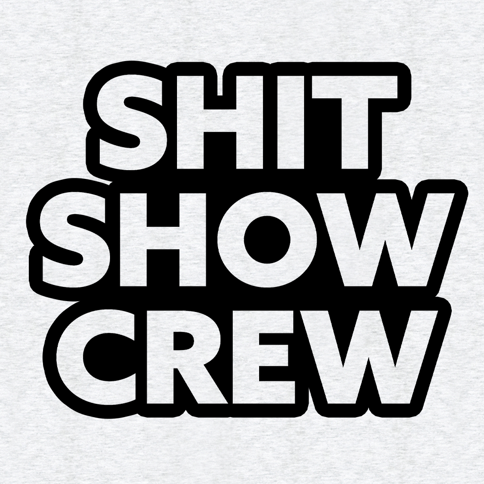 Shit Show Crew - Safety Yellow T-Shirt