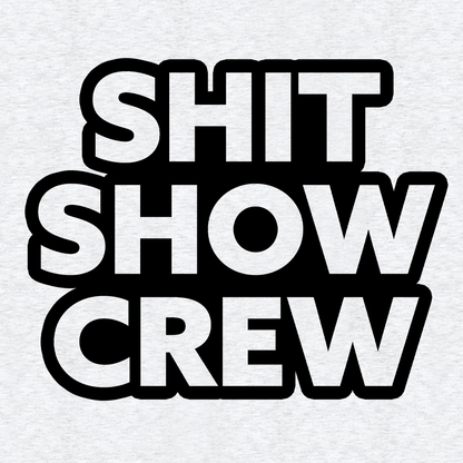 Shit Show Crew - Safety Yellow T-Shirt