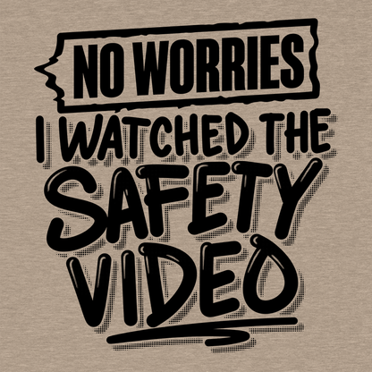 Watched the Safety Videos - Safety Workwear T-Shirt