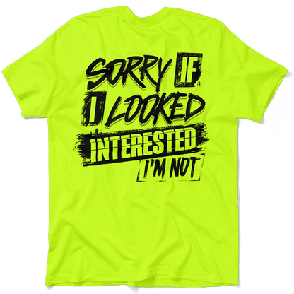 Sorry If I Looked Interested - Safety Yellow T-Shirt