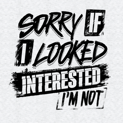 Sorry If I Looked Interested - Safety Yellow T-Shirt