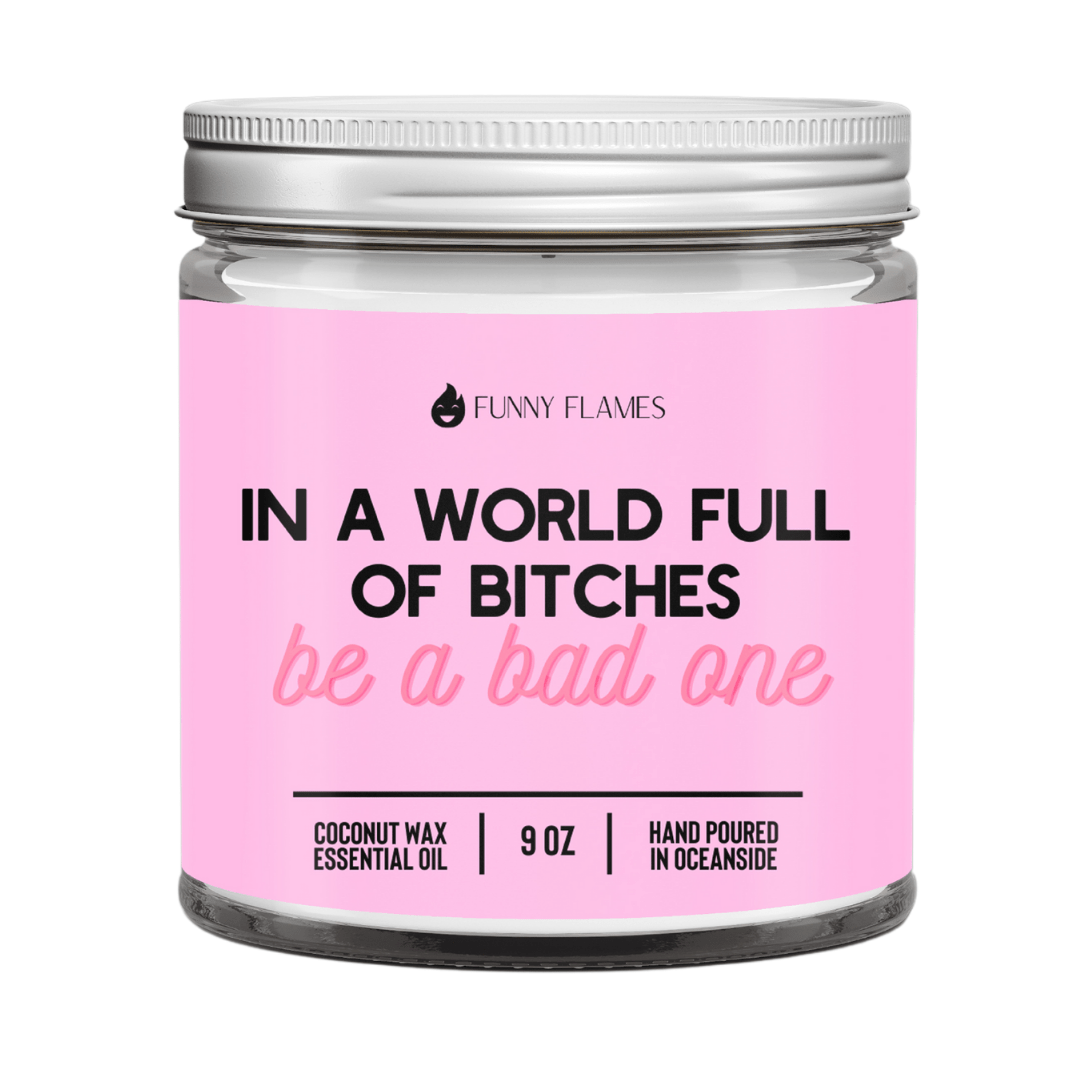 In A World Full Of Bitches, Be A Bad One - Jaico Online Shop