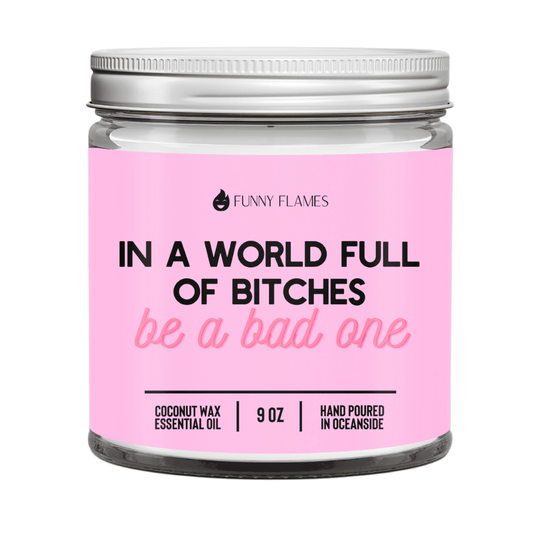 In A World Full Of Bitches, Be A Bad One - Jaico Online Shop