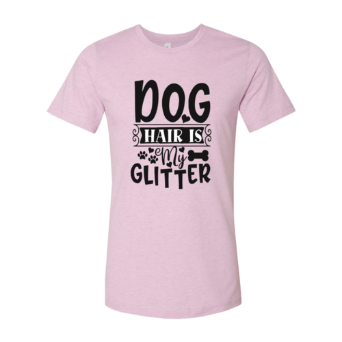 Dog Hair Is My Glitter T-Shirt - Jaico Online Shop