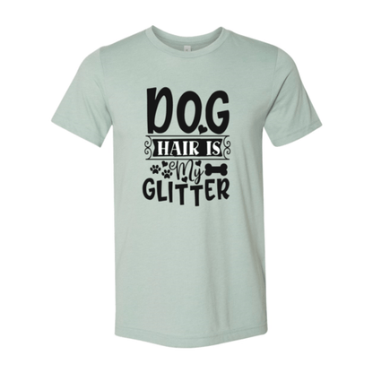 Dog Hair Is My Glitter T-Shirt - Jaico Online Shop
