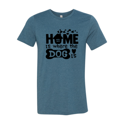 Home Is Where The Dog Is T-Shirt