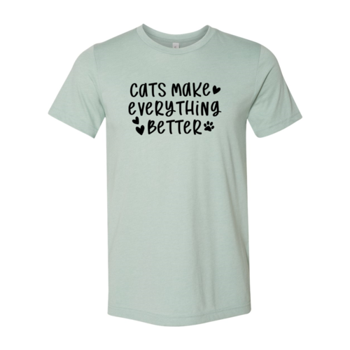 Cats Make Everything Better T-Shirt