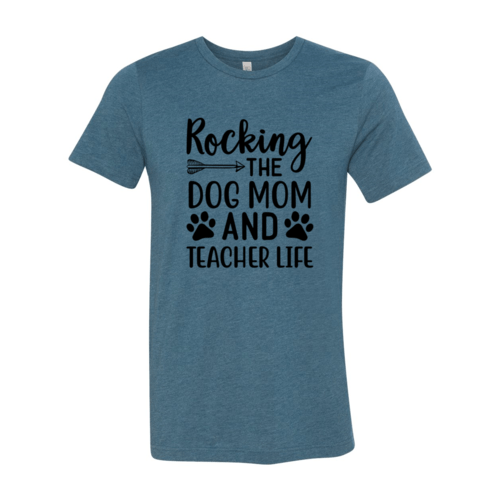 Rocking The Dog Mom And Teacher Life T-Shirt - Jaico Online Shop