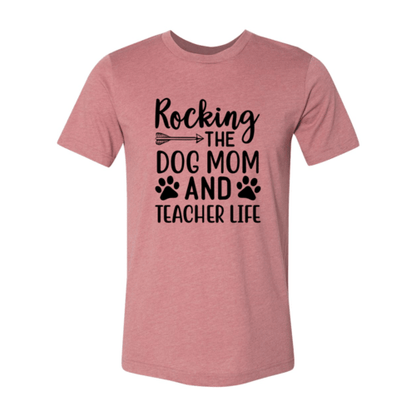 Rocking The Dog Mom And Teacher Life T-Shirt - Jaico Online Shop