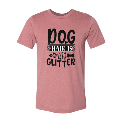 Dog Hair Is My Glitter T-Shirt - Jaico Online Shop