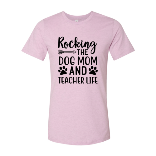 Rocking The Dog Mom And Teacher Life T-Shirt - Jaico Online Shop
