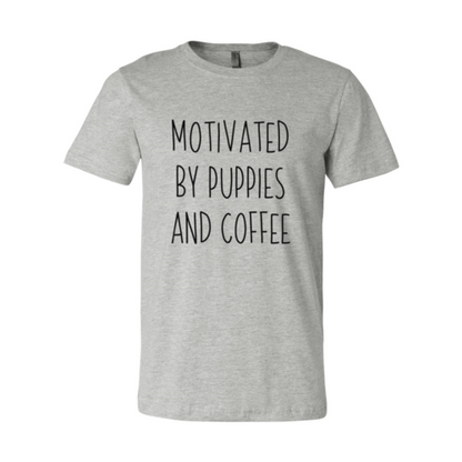 Motivated By Puppies And Coffee T-Shirt