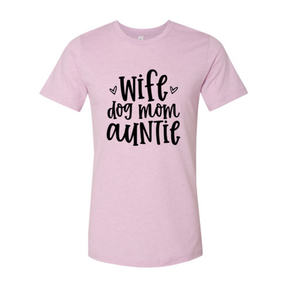 Wife, Dog Mom, Auntie T-Shirt