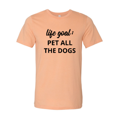 Life Goal To Pet All Dogs T-Shirt