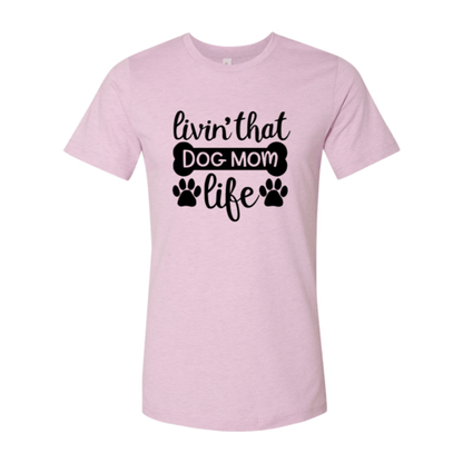 Livin That Dog Mom Life T-Shirt - Jaico Online Shop