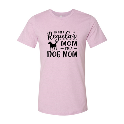 I'm Not A Regular Mom I'm A Dog Mom T-Shirt