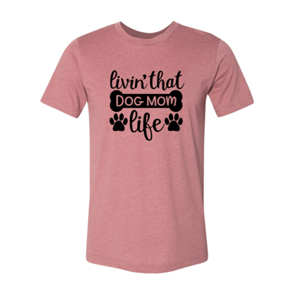 Livin That Dog Mom Life T-Shirt - Jaico Online Shop