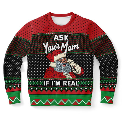 Ask Your Mom if I'm Real Christmas Sweatshirt