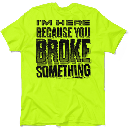 Broke Something - Safety Yellow T-Shirt