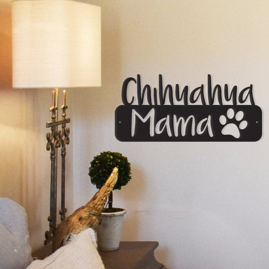 Chihuahua Mama - Metal Wall Art/Décor