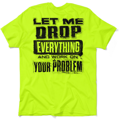 Drop Everything - Safety Yellow T-Shirt