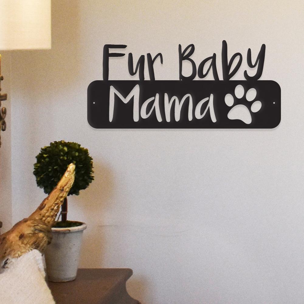 Fur Baby Mama - Metal Wall Art/Décor