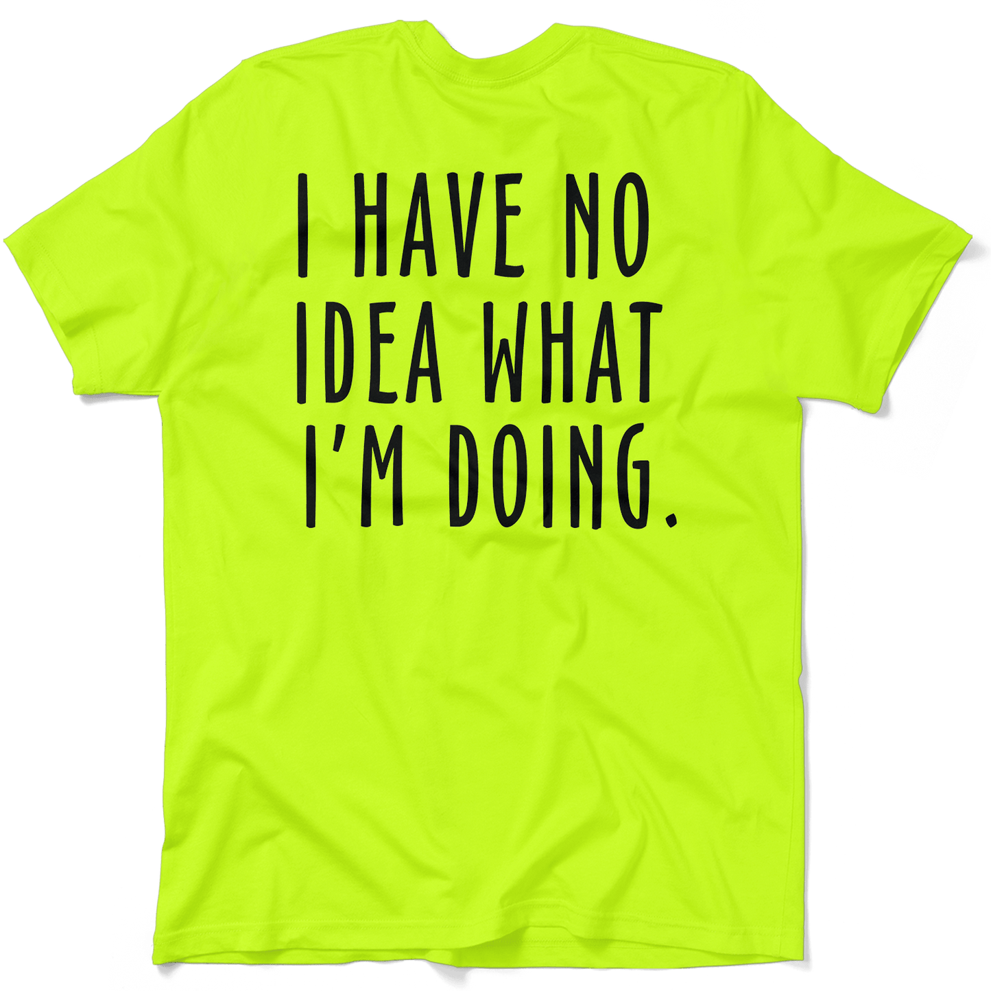 No Idea What I'm Doing - Safety Yellow Hi-Vis T-Shirt