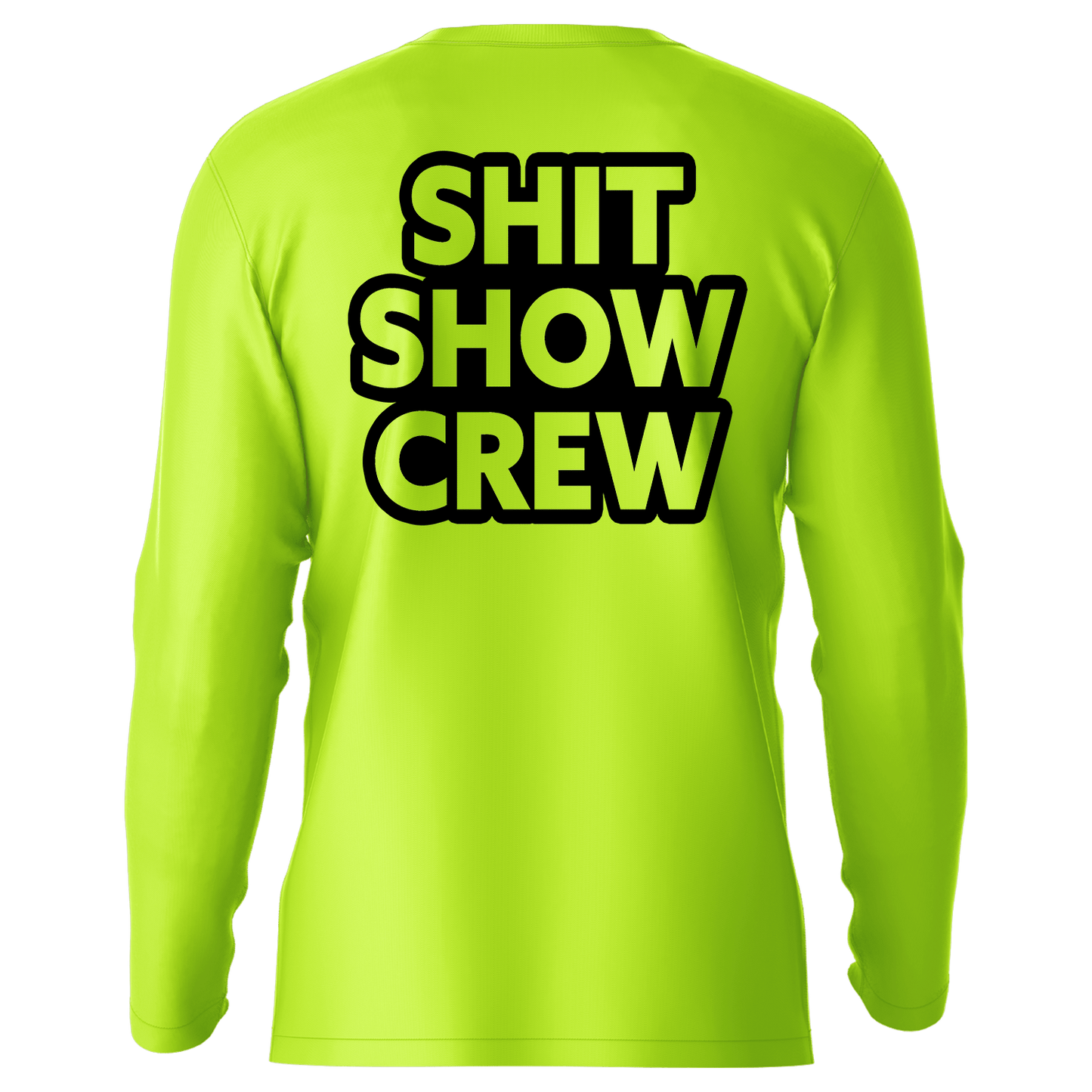 Shit Show Crew - Hi-Visibility UPF 50 Long Sleeve Sun Shirt