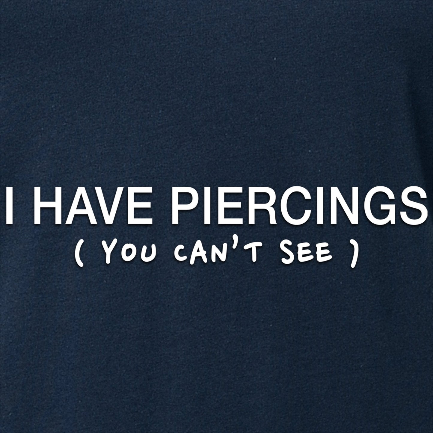 I Have Piercings You Can't See Black Tapered V-Neck Tee Shirt