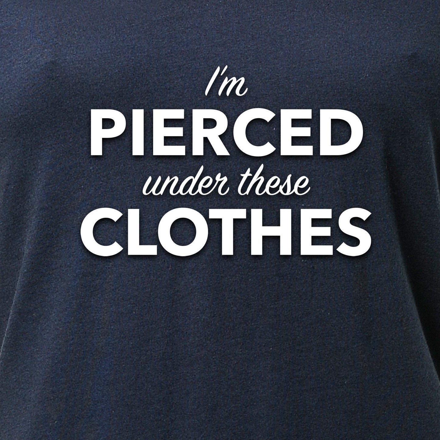 I'm Pierced Under These Clothes Black Tapered V-Neck Tee Shirt