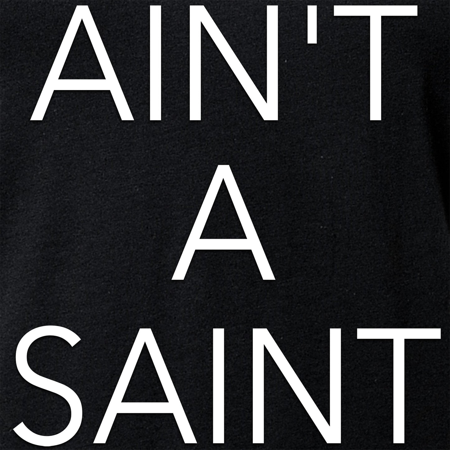 Ain't a Saint Black V-Neck Tee Shirt