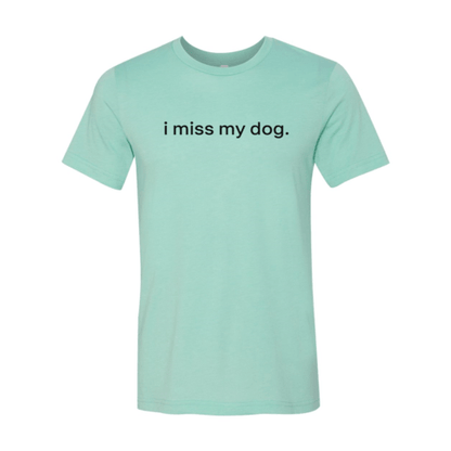 I Miss My Dog T-Shirt - Jaico Online Shop