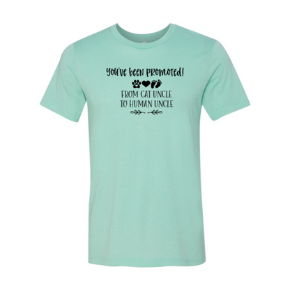 You've Been Promoted from Cat Uncle to Human Uncle T-Shirt