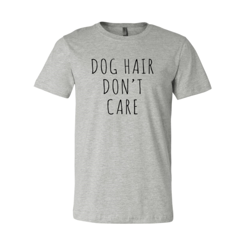Dog Hair Don't Care T-Shirt
