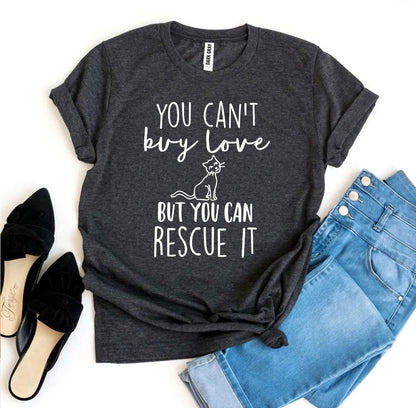 You Can't Buy Love But You Can Rescue It T-Shirt - Jaico Online Shop