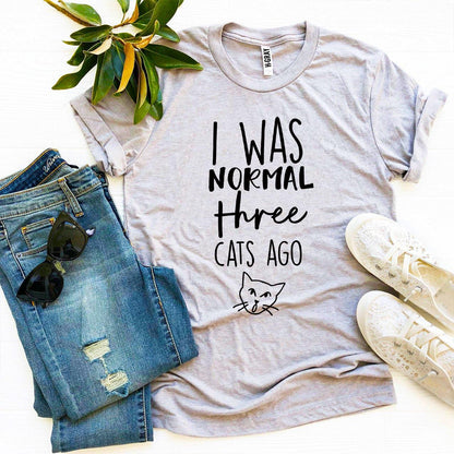 I Was Normal Three Cats Ago T-Shirt
