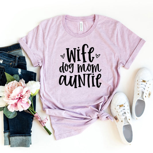 Wife, Dog Mom, Auntie T-Shirt