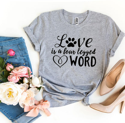 Love Is a Four Legged Word T-Shirt - Jaico Online Shop