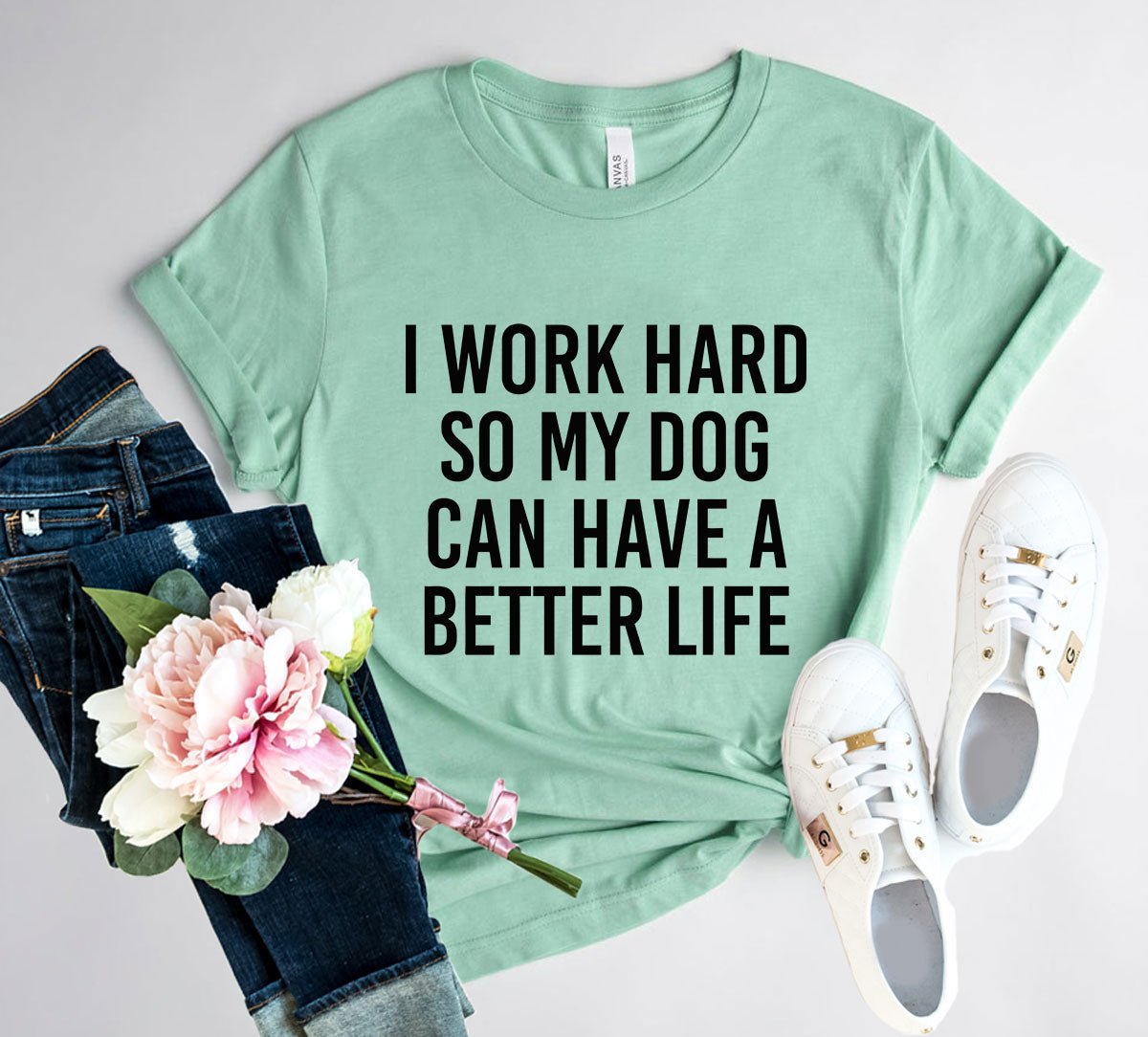 I Work Hard So My Dog Can Have A Better Life T-Shirt - Jaico Online Shop