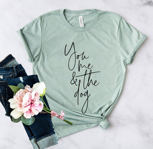 You Me And The Dog T-Shirt