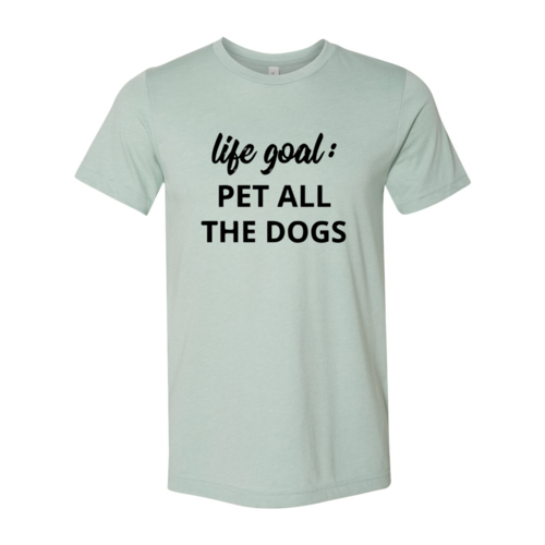 Life Goal To Pet All Dogs T-Shirt